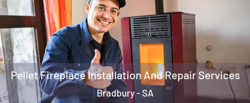 Pellet Fireplace Installation And Repair Services Bradbury - SA