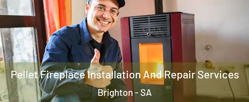 Pellet Fireplace Installation And Repair Services Brighton - SA