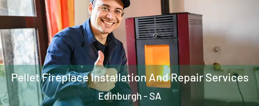 Pellet Fireplace Installation And Repair Services Edinburgh - SA
