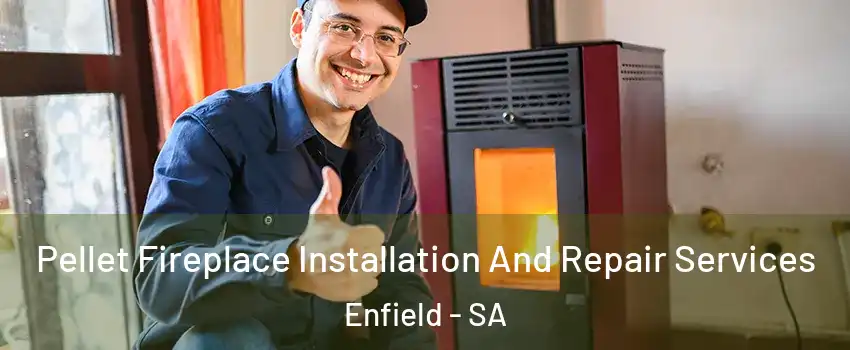 Pellet Fireplace Installation And Repair Services Enfield - SA