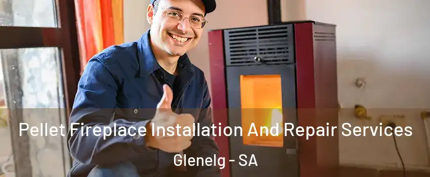 Pellet Fireplace Installation And Repair Services Glenelg - SA