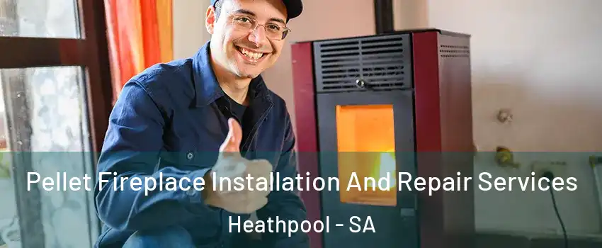 Pellet Fireplace Installation And Repair Services Heathpool - SA