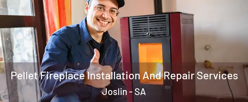  Pellet Fireplace Installation And Repair Services Joslin - SA