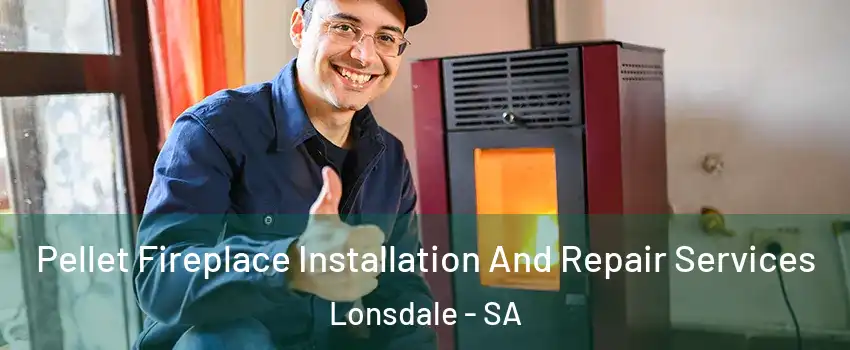  Pellet Fireplace Installation And Repair Services Lonsdale - SA
