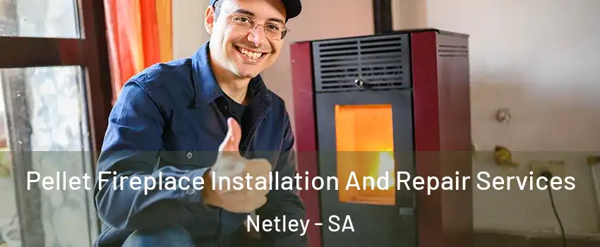  Pellet Fireplace Installation And Repair Services Netley - SA