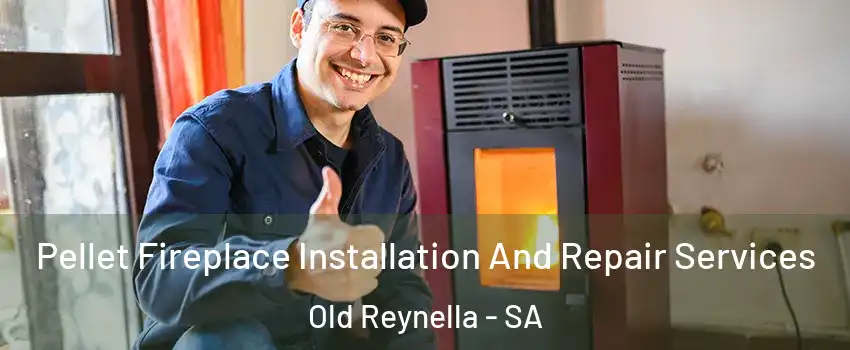  Pellet Fireplace Installation And Repair Services Old Reynella - SA