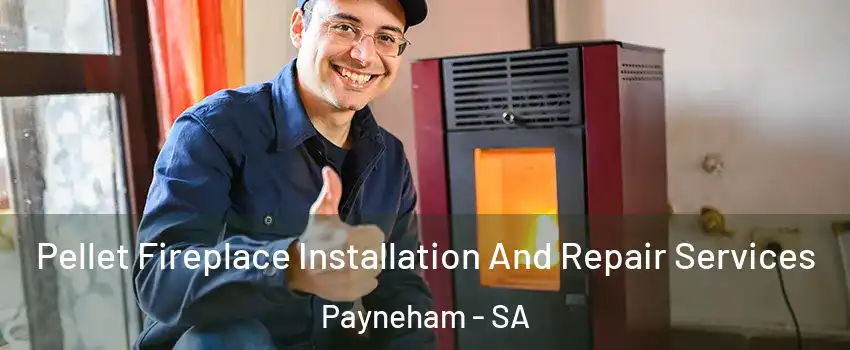  Pellet Fireplace Installation And Repair Services Payneham - SA