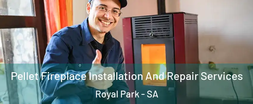  Pellet Fireplace Installation And Repair Services Royal Park - SA