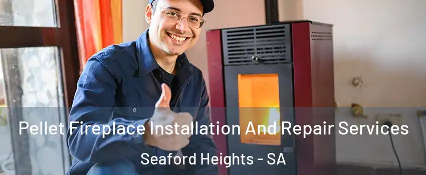  Pellet Fireplace Installation And Repair Services Seaford Heights - SA