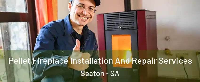  Pellet Fireplace Installation And Repair Services Seaton - SA