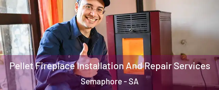  Pellet Fireplace Installation And Repair Services Semaphore - SA