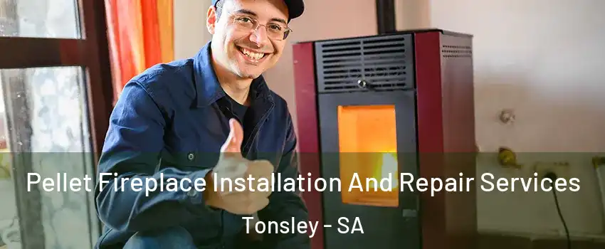  Pellet Fireplace Installation And Repair Services Tonsley - SA