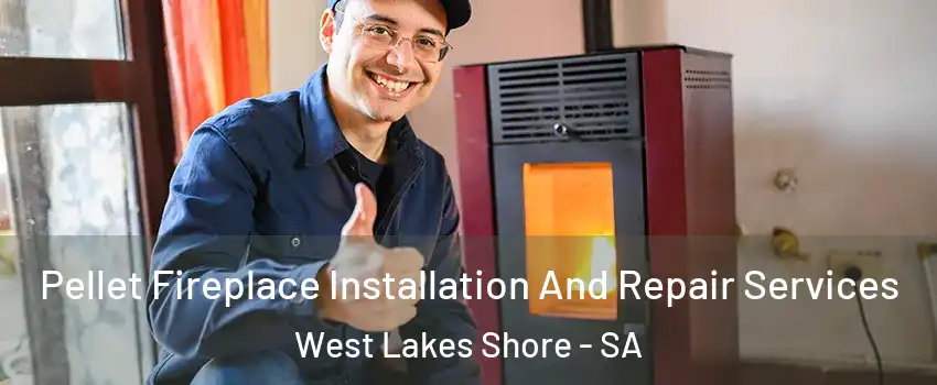  Pellet Fireplace Installation And Repair Services West Lakes Shore - SA