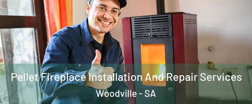  Pellet Fireplace Installation And Repair Services Woodville - SA