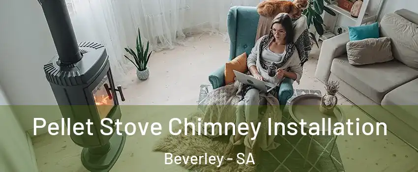 Pellet Stove Chimney Installation Beverley - SA