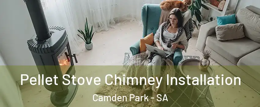Pellet Stove Chimney Installation Camden Park - SA
