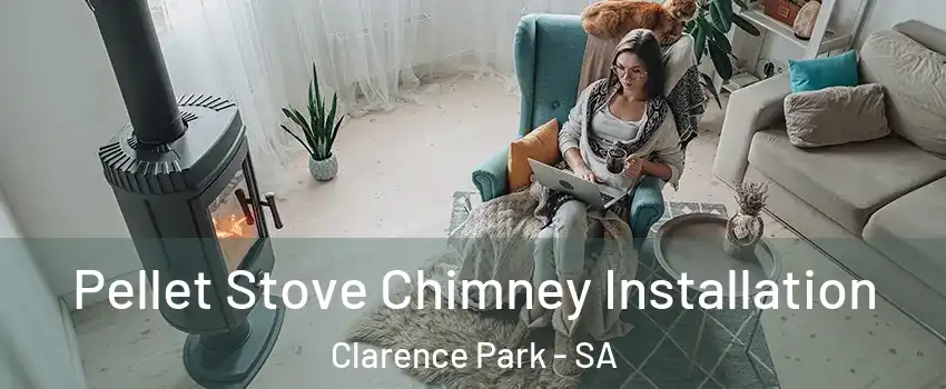 Pellet Stove Chimney Installation Clarence Park - SA