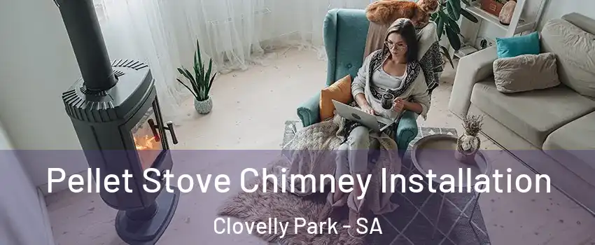 Pellet Stove Chimney Installation Clovelly Park - SA