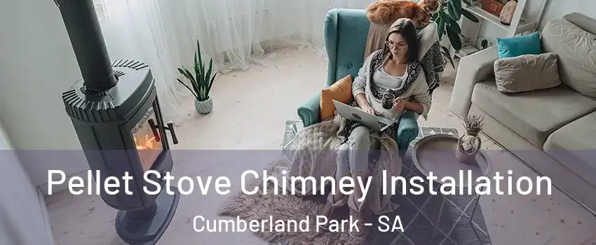 Pellet Stove Chimney Installation Cumberland Park - SA