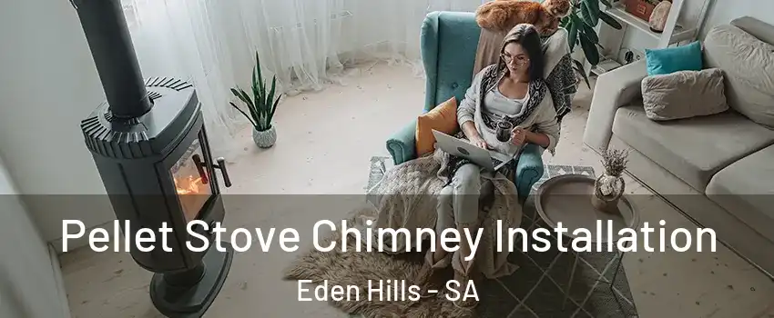 Pellet Stove Chimney Installation Eden Hills - SA
