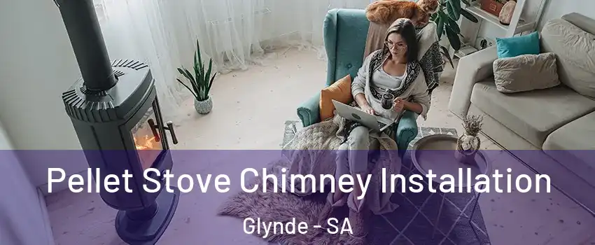 Pellet Stove Chimney Installation Glynde - SA