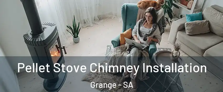 Pellet Stove Chimney Installation Grange - SA