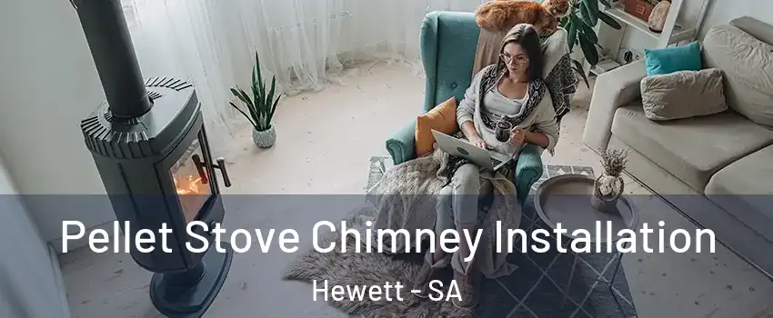 Pellet Stove Chimney Installation Hewett - SA