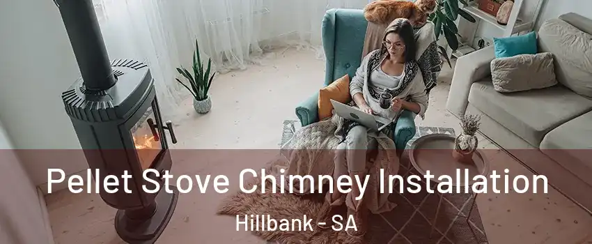 Pellet Stove Chimney Installation Hillbank - SA
