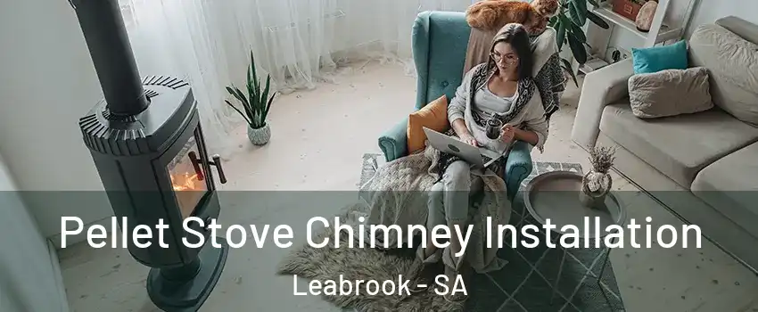  Pellet Stove Chimney Installation Leabrook - SA