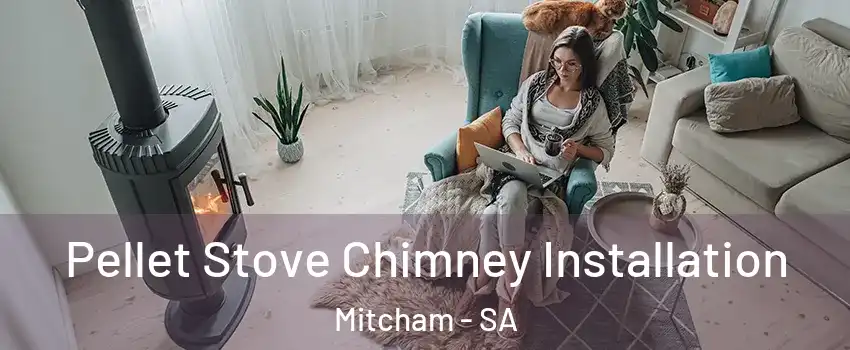  Pellet Stove Chimney Installation Mitcham - SA
