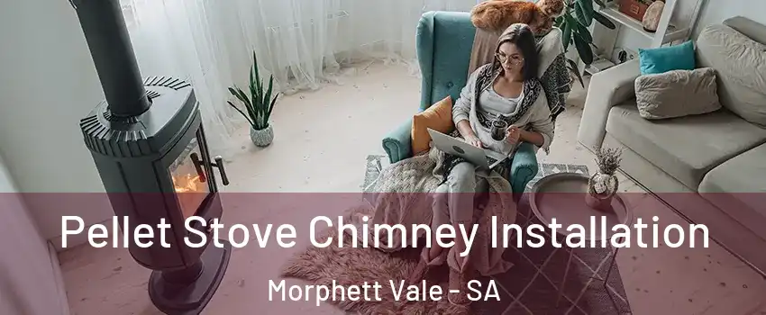  Pellet Stove Chimney Installation Morphett Vale - SA