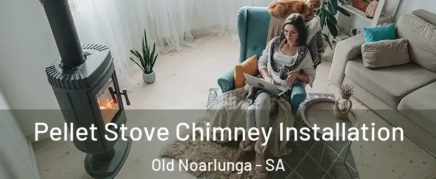  Pellet Stove Chimney Installation Old Noarlunga - SA