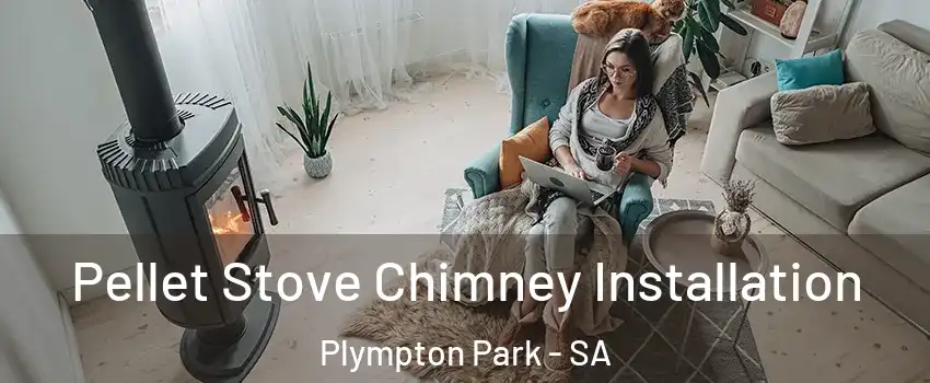  Pellet Stove Chimney Installation Plympton Park - SA