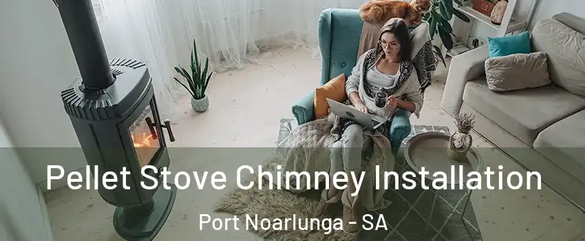  Pellet Stove Chimney Installation Port Noarlunga - SA