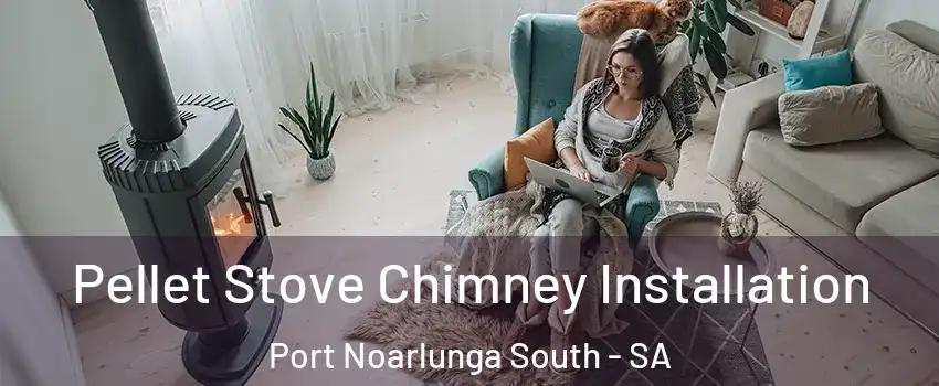  Pellet Stove Chimney Installation Port Noarlunga South - SA