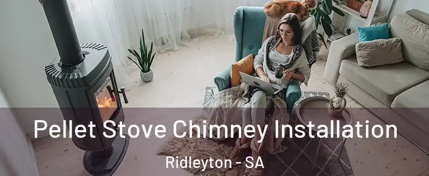  Pellet Stove Chimney Installation Ridleyton - SA