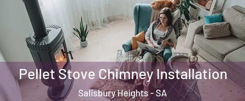  Pellet Stove Chimney Installation Salisbury Heights - SA