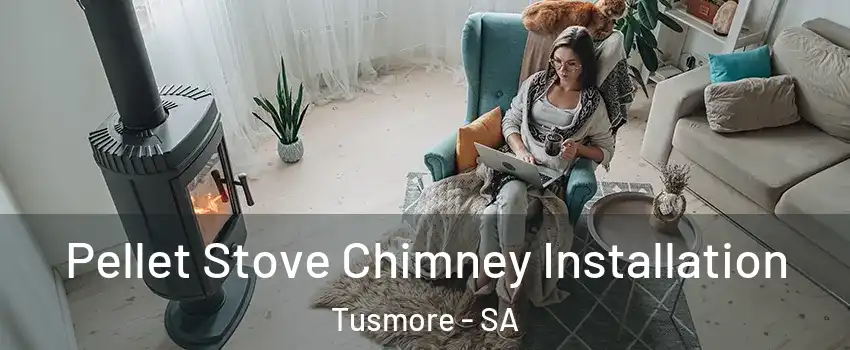  Pellet Stove Chimney Installation Tusmore - SA