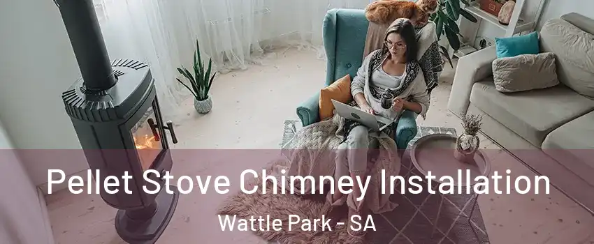  Pellet Stove Chimney Installation Wattle Park - SA