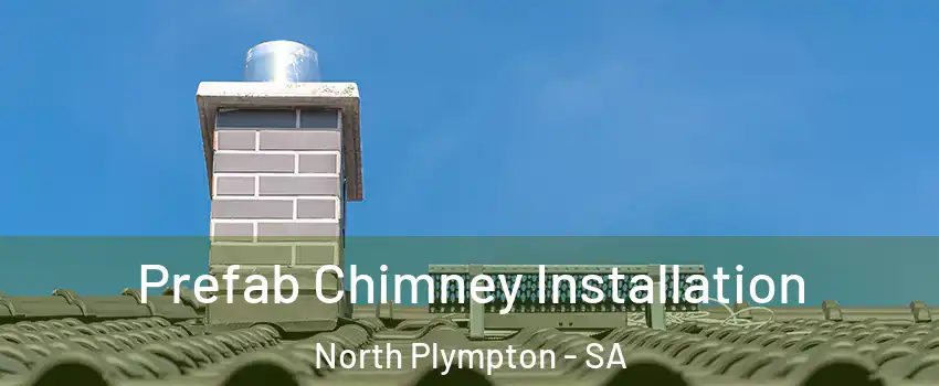  Prefab Chimney Installation North Plympton - SA