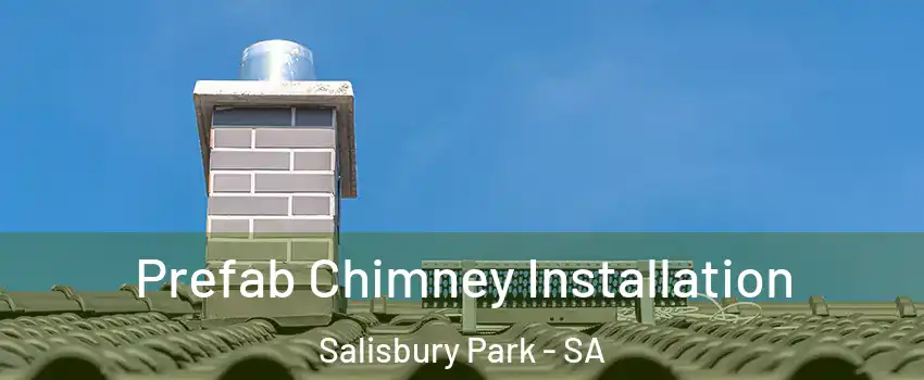  Prefab Chimney Installation Salisbury Park - SA