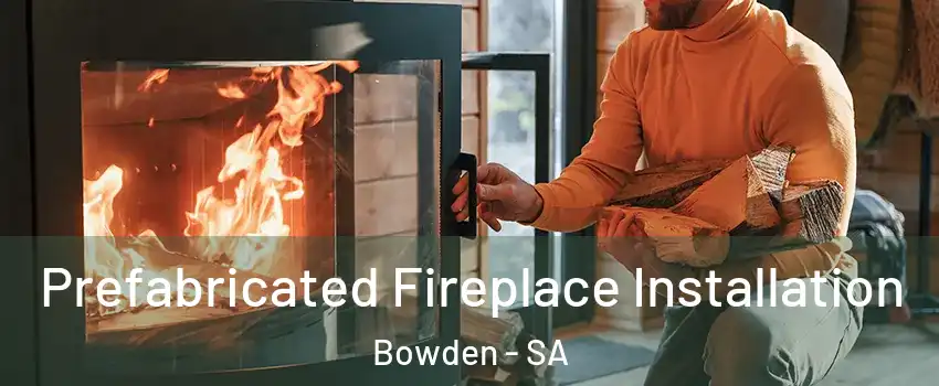Prefabricated Fireplace Installation Bowden - SA