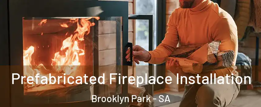 Prefabricated Fireplace Installation Brooklyn Park - SA