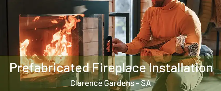 Prefabricated Fireplace Installation Clarence Gardens - SA