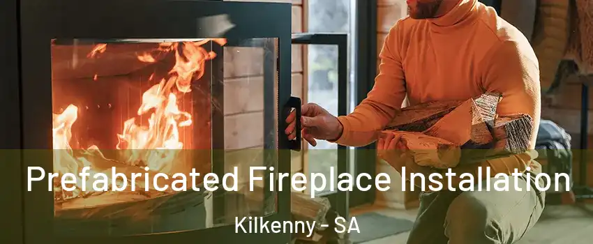  Prefabricated Fireplace Installation Kilkenny - SA