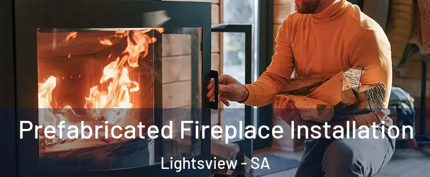  Prefabricated Fireplace Installation Lightsview - SA