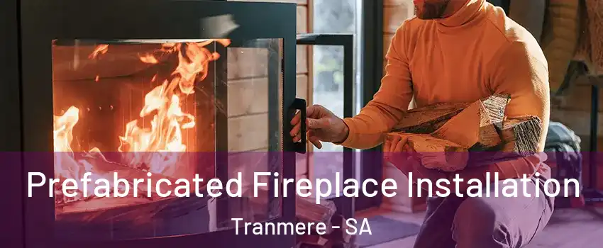  Prefabricated Fireplace Installation Tranmere - SA