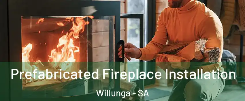  Prefabricated Fireplace Installation Willunga - SA