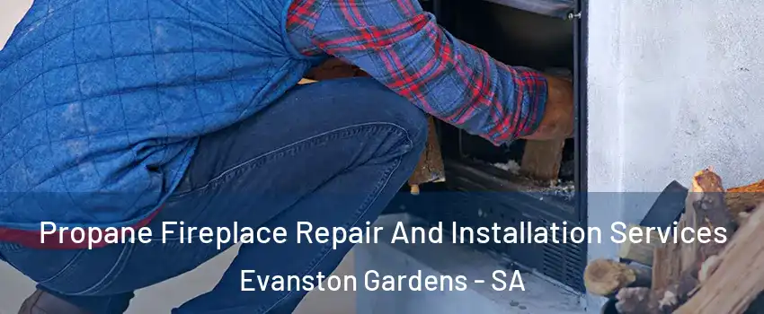 Propane Fireplace Repair And Installation Services Evanston Gardens - SA