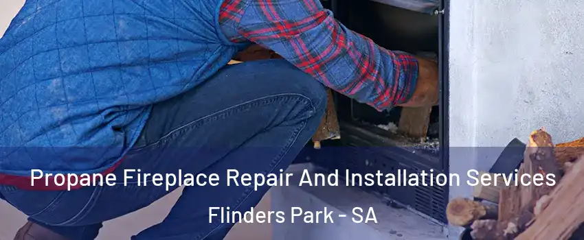 Propane Fireplace Repair And Installation Services Flinders Park - SA